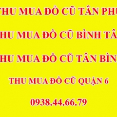 Cửa Hàng Thu Mua Đồ Cũ Quận Tân Phú, Thu Mua Đồ Cũ Quận Bình Tân